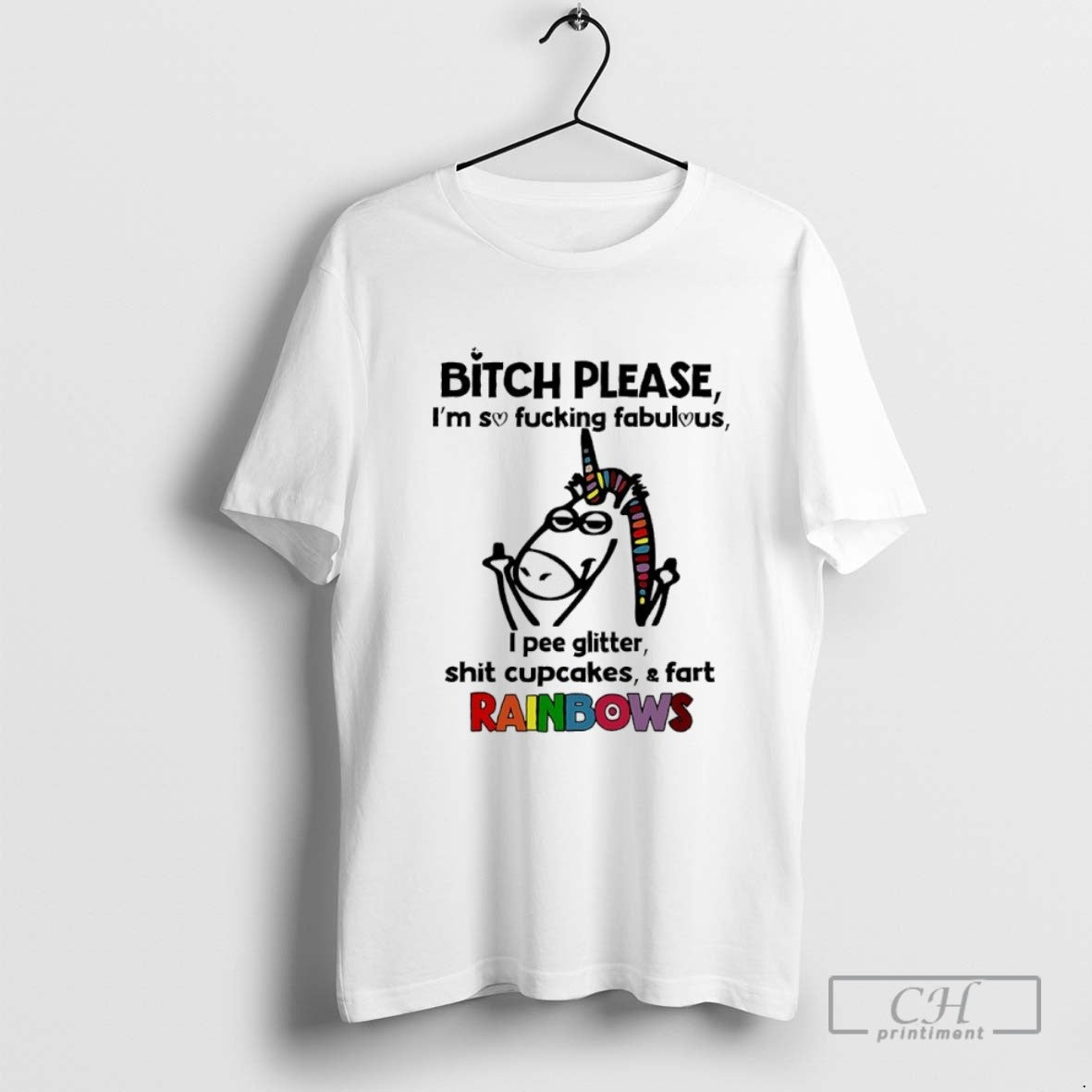 Unicorn Bitch Please Im So Fucking Fabulous I Pee Glitter Shit Cupcakes And Fart Rainbows
