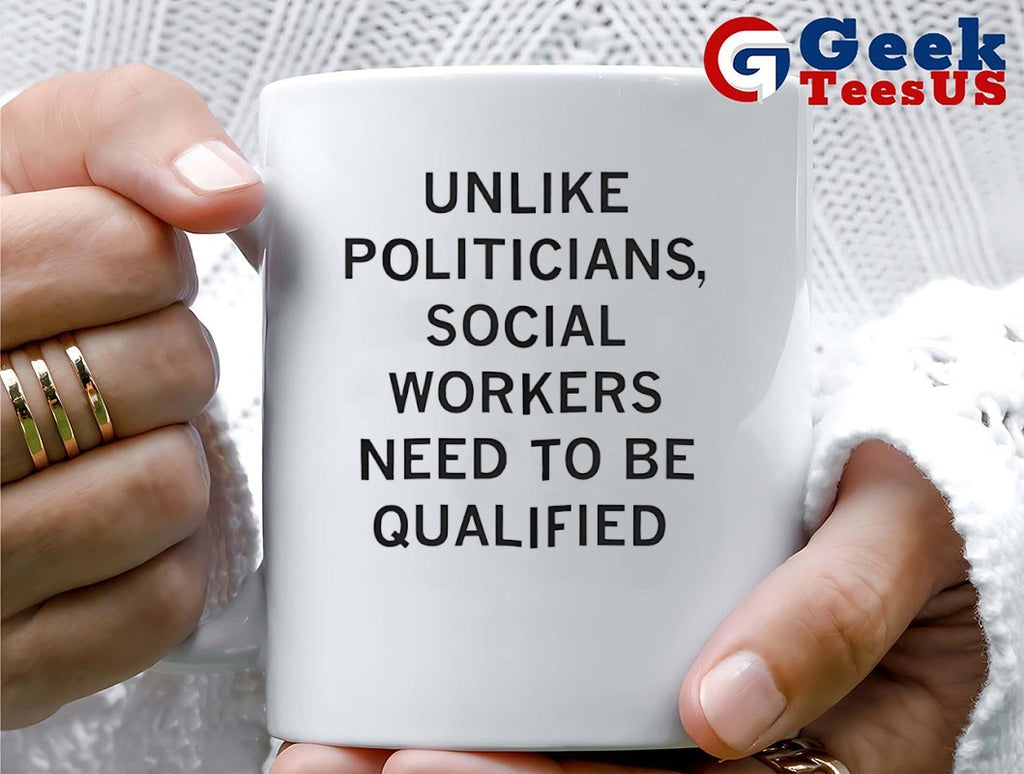 Unlike politicians social workers need to be qualified shirt