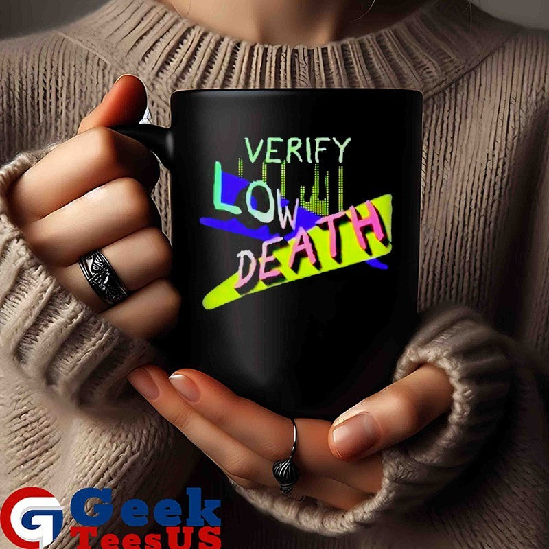 Verify Low Death shirt