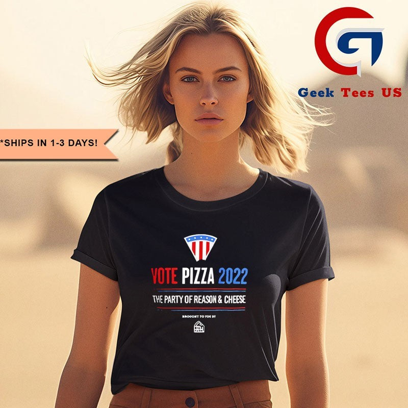 Vote Pizza 2022 The Party Of Reason and Cheese shirt
