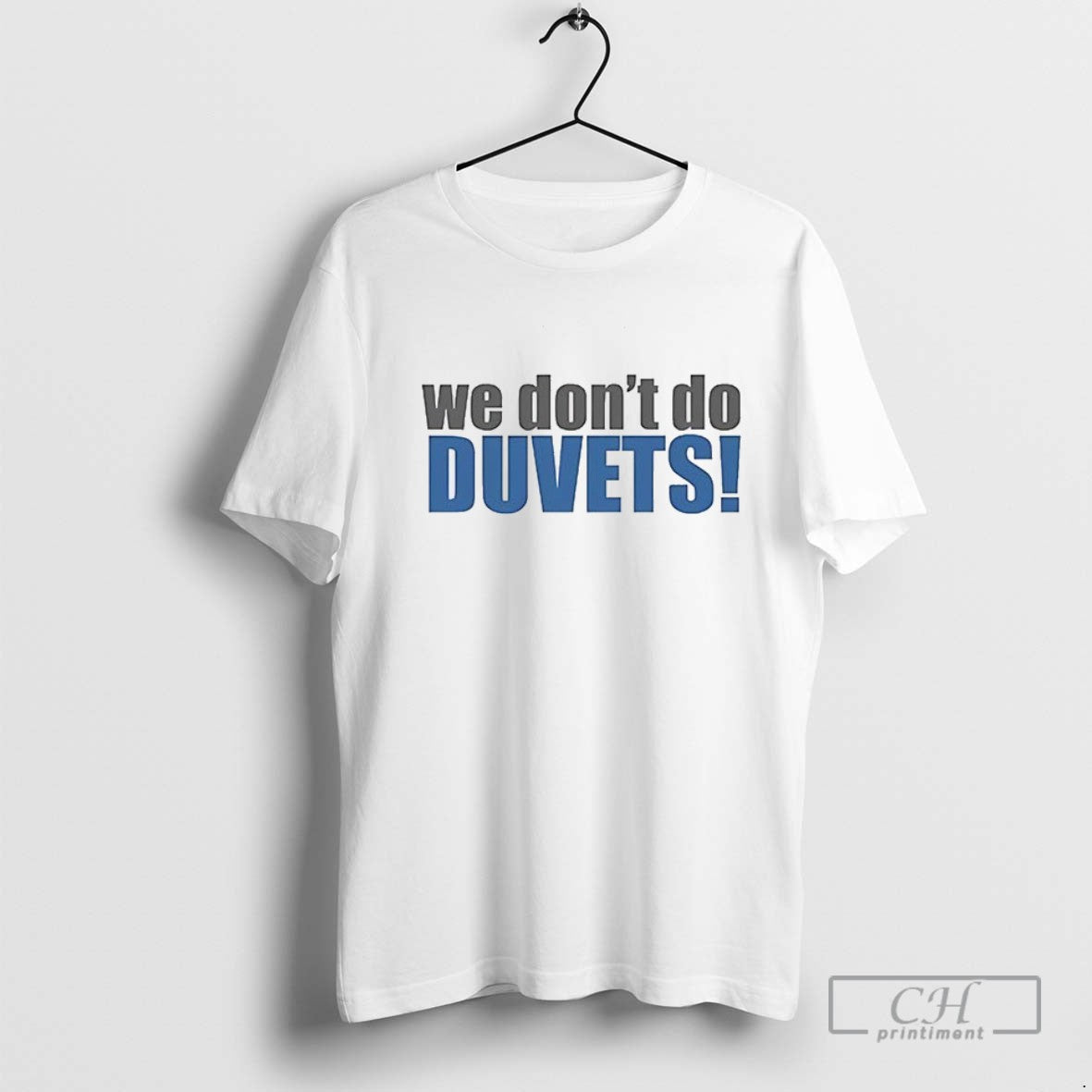 We Dont Do Duvets T Shirt Sweater
