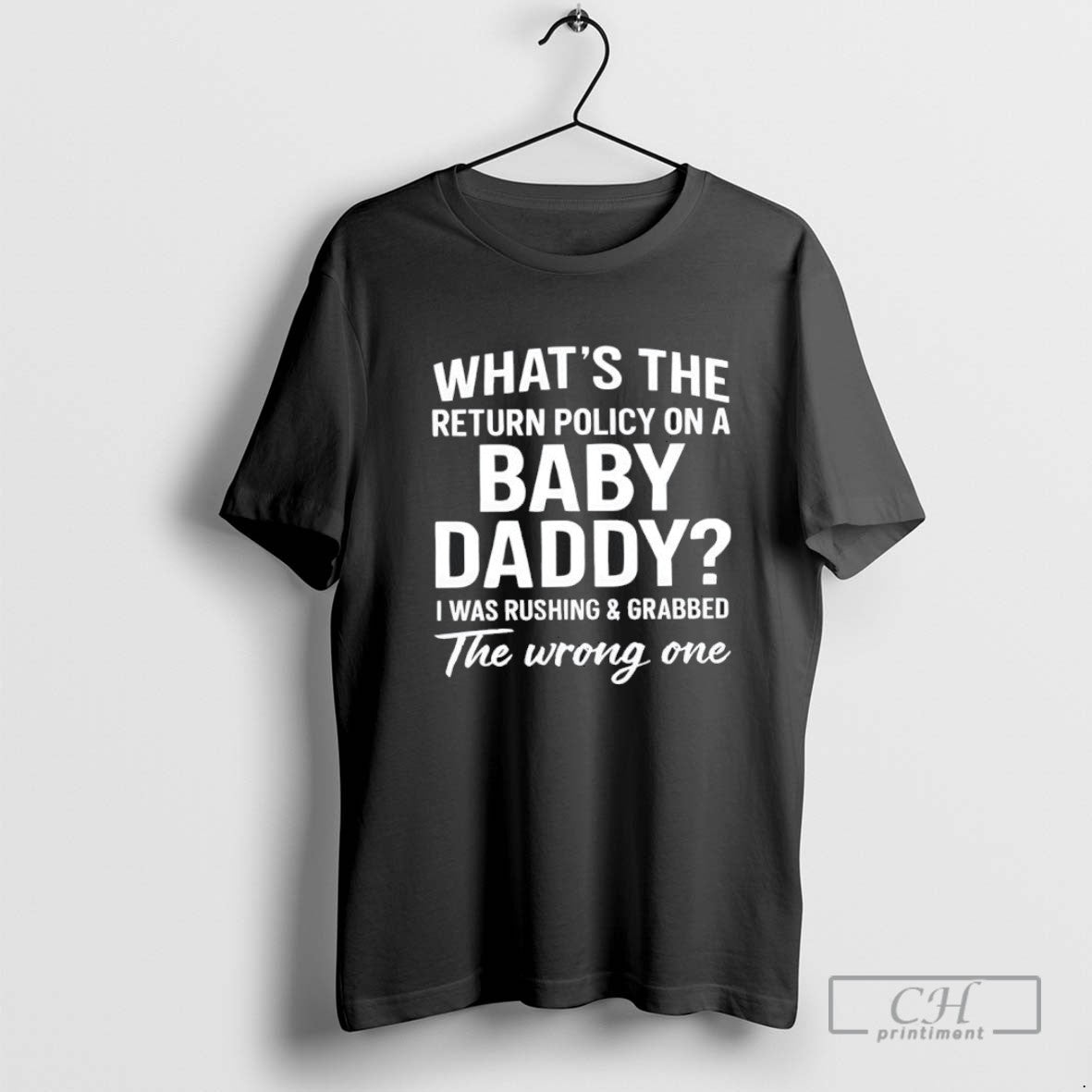 Whats The Return Policy On A Baby Daddy I Was Rushing Grabbed The Wrong One