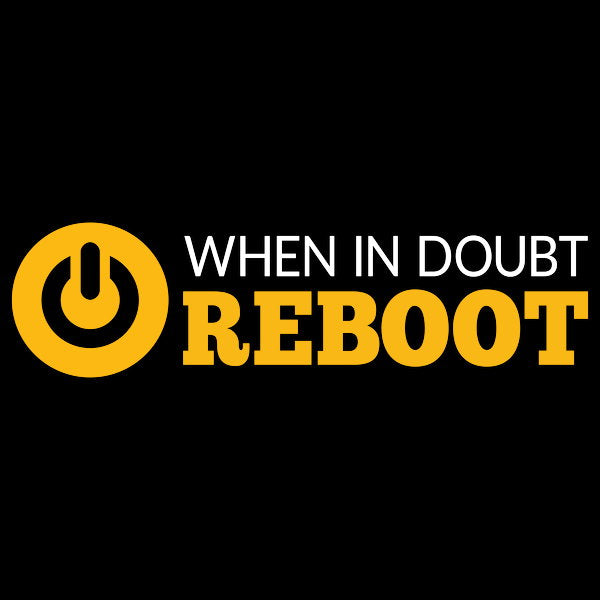 When In Doubt Reboot