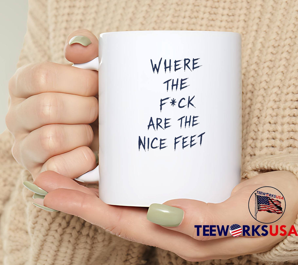 Where the F’ck Are the Nice Feet T-Shirt