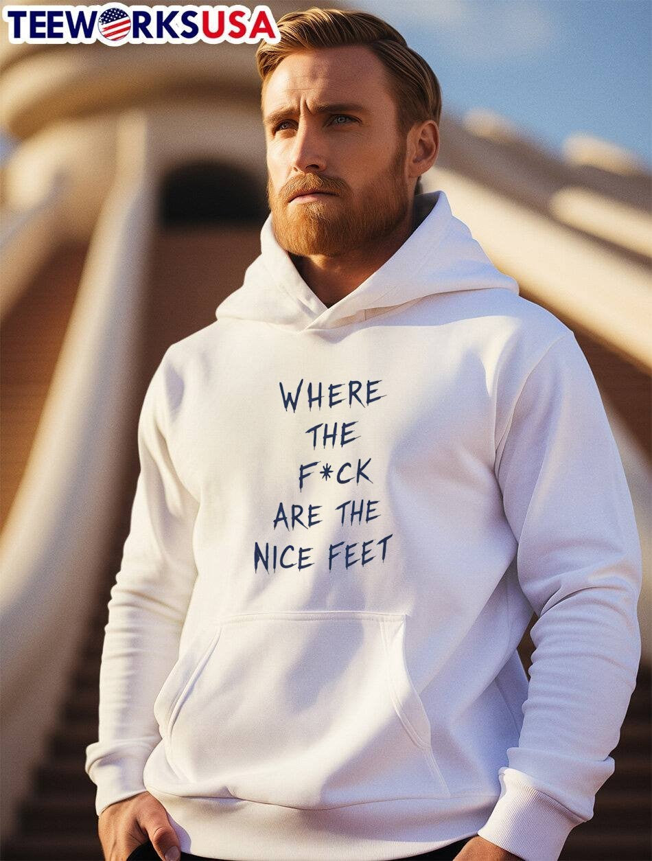 Where the F’ck Are the Nice Feet T-Shirt