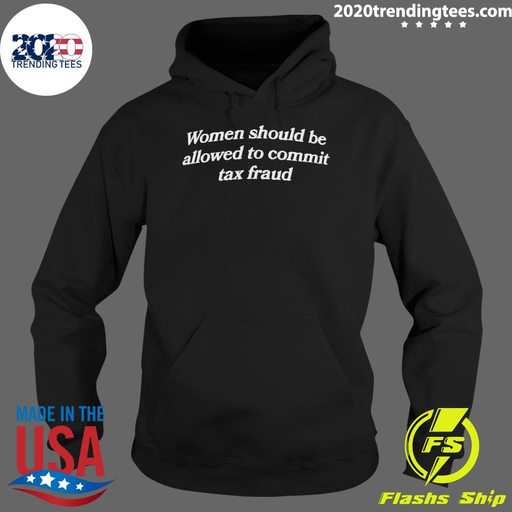 Women Should Be Allowed To Commit Tax Fraud Shirt