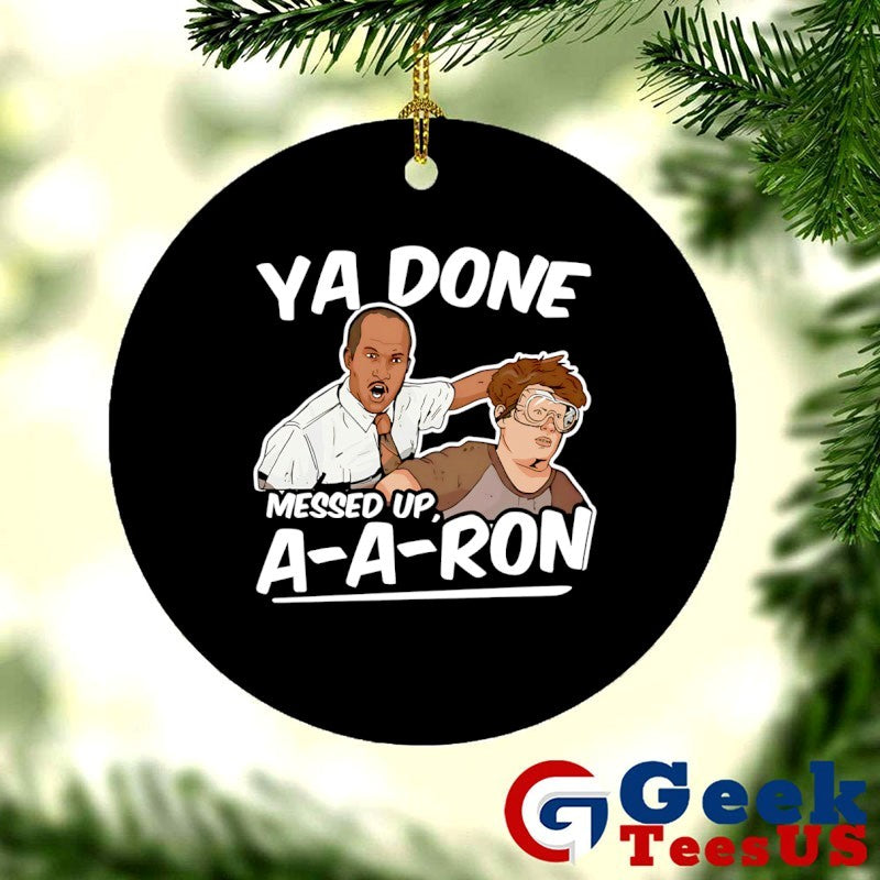 Ya Done Messed Up A-A-Ron T-shirt