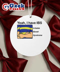 Yeah I have IBS Irritable Bowel Syndrome Ornament