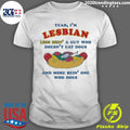 Yeah, I’m Lesbian, Less Bien’ A Guy Who Doesn’t Eat Dogs And More Bein’ One Who Does 2026 Shirt