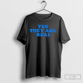 Yes They Are Real T Shirt