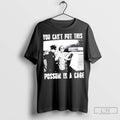 You Cant Put This Possum In A Cage T Shirt Jpg