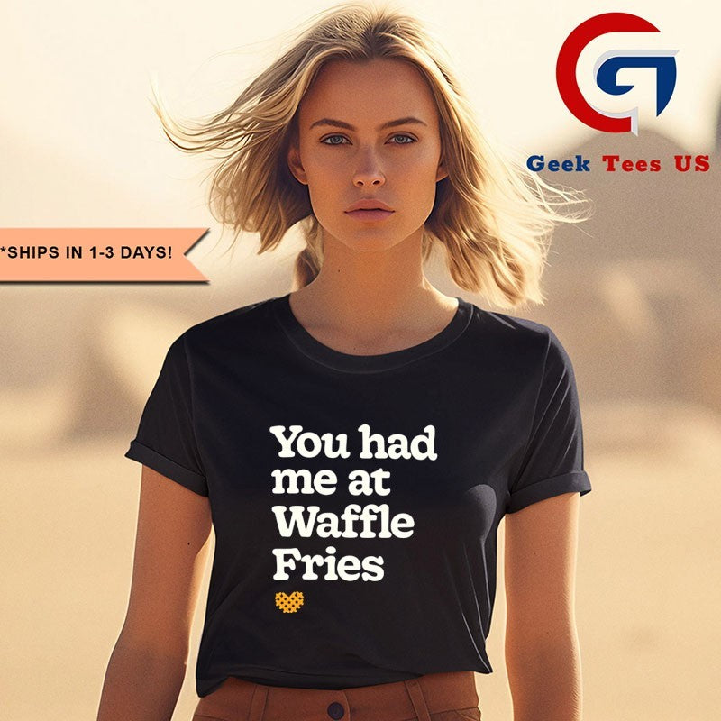You had me at waffle fries shirt