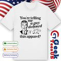 You’re telling me a Gay donned this apparel shirt
