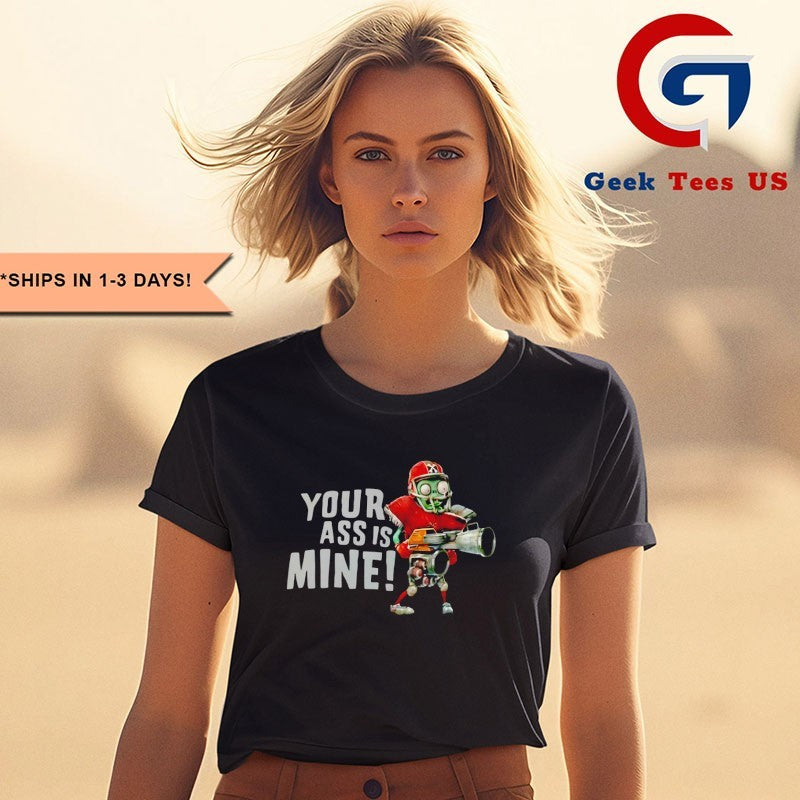 Zombies your ass is mine shirt