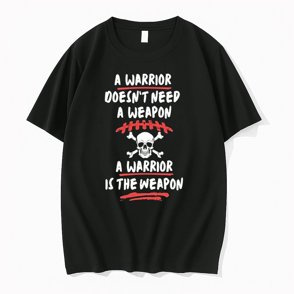 A Warrior Doesnt Need A Weapon A Warrior Is The Weapon 0 Tshirts Sweater