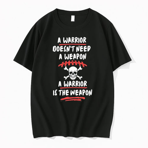 A Warrior Doesnt Need A Weapon A Warrior Is The Weapon 0 Tshirts Sweater