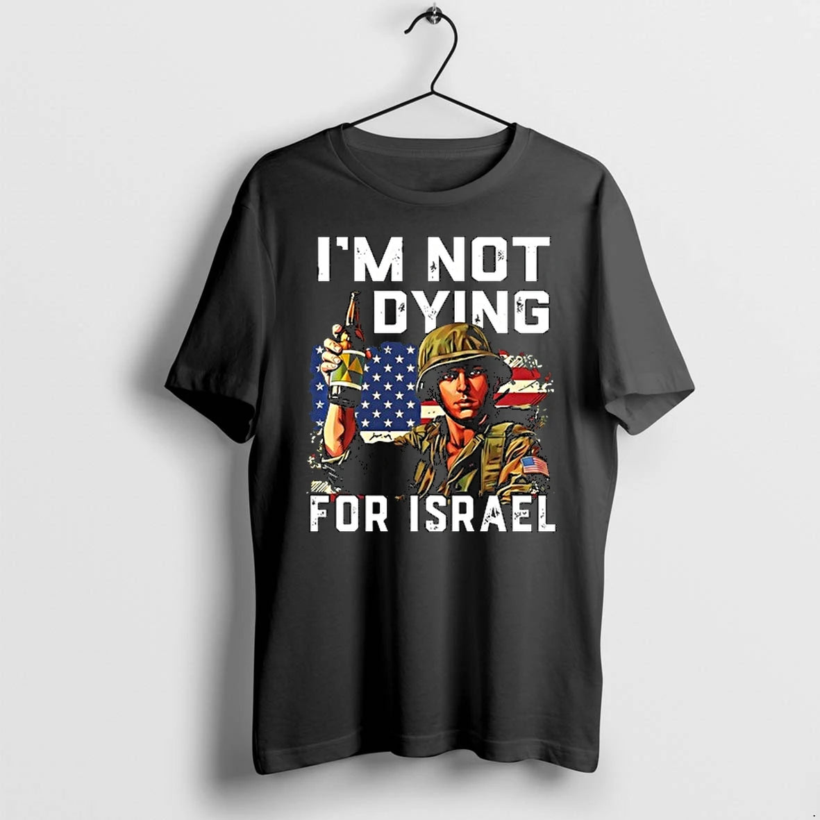 America Soldier Im Not Dying For Israel 0 Tshirts Sweater