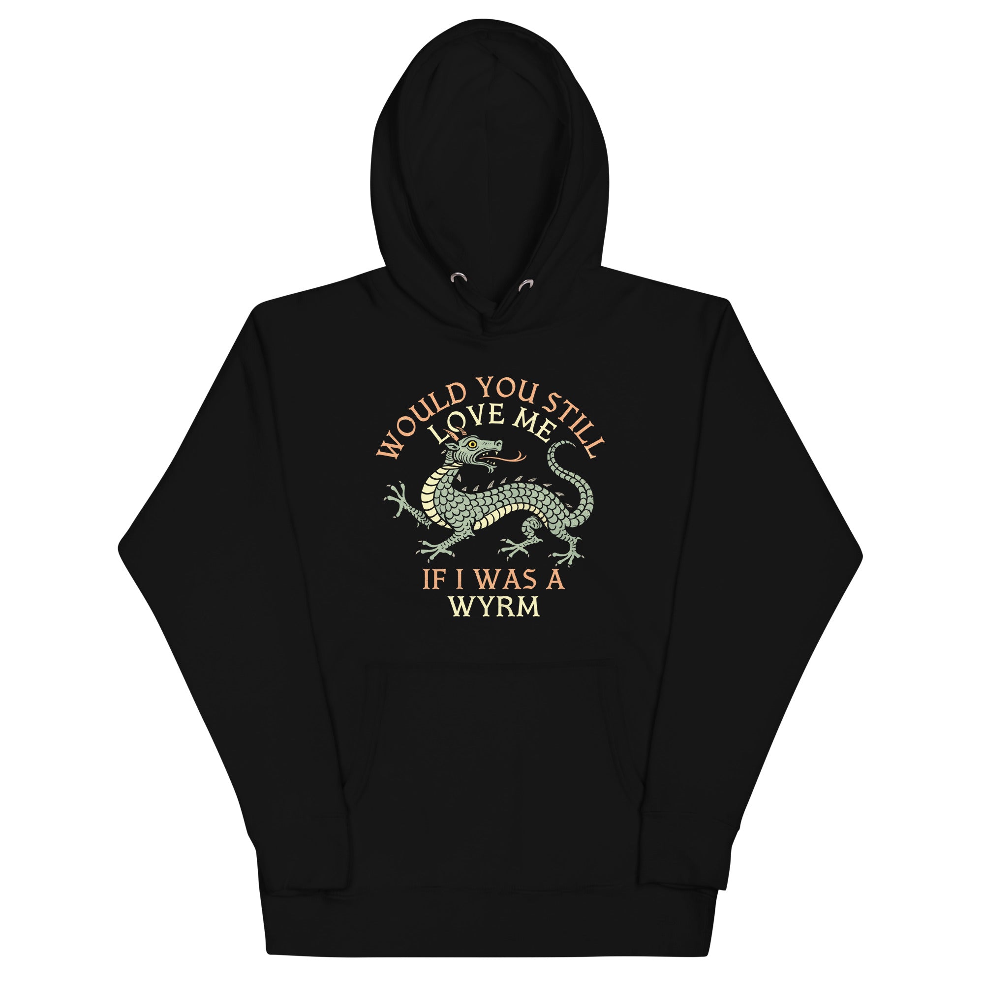 Would You Still Love Me If I Was A Wyrm Unisex Hoodie
