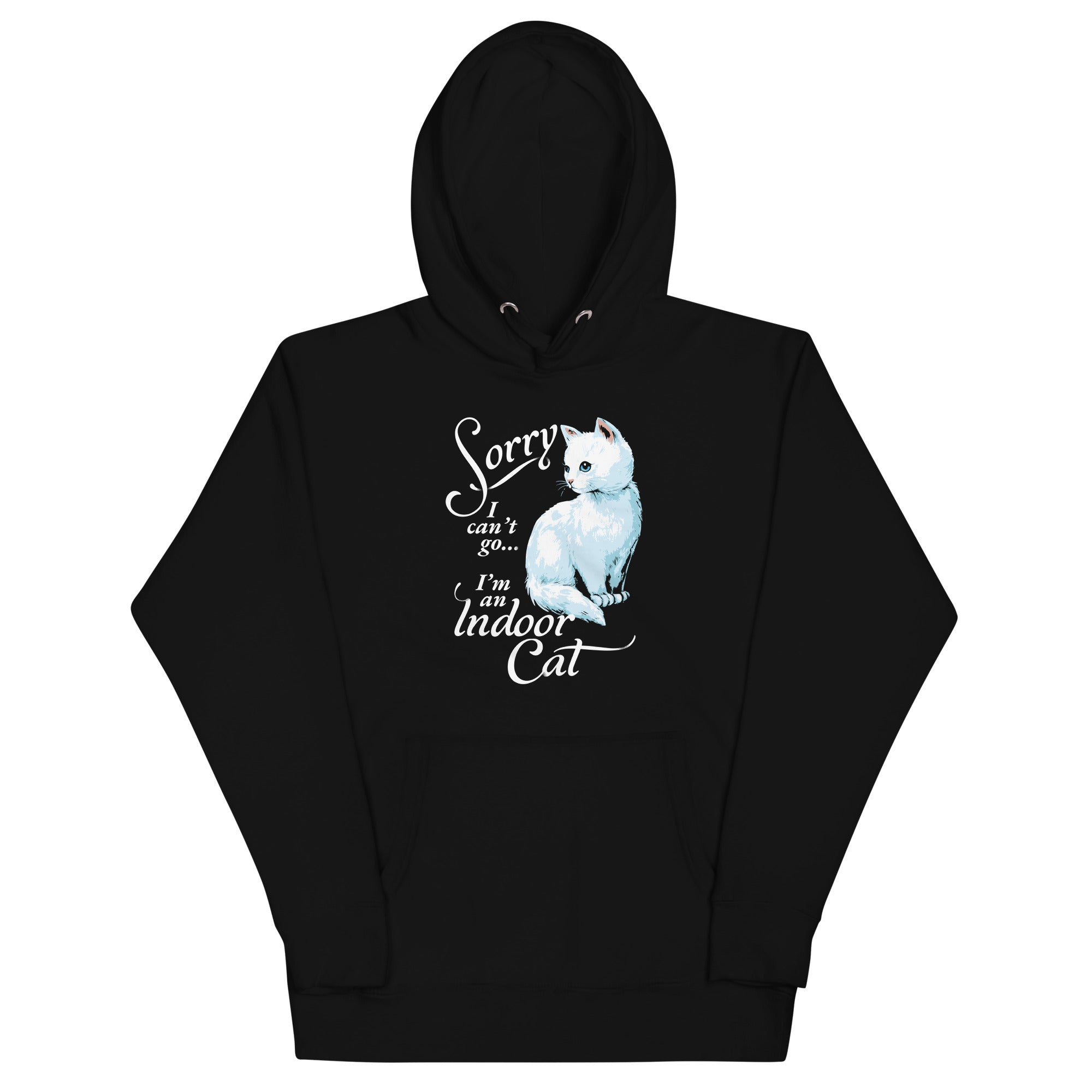 Sorry I Can't Go I'm An Indoor Cat Unisex Hoodie