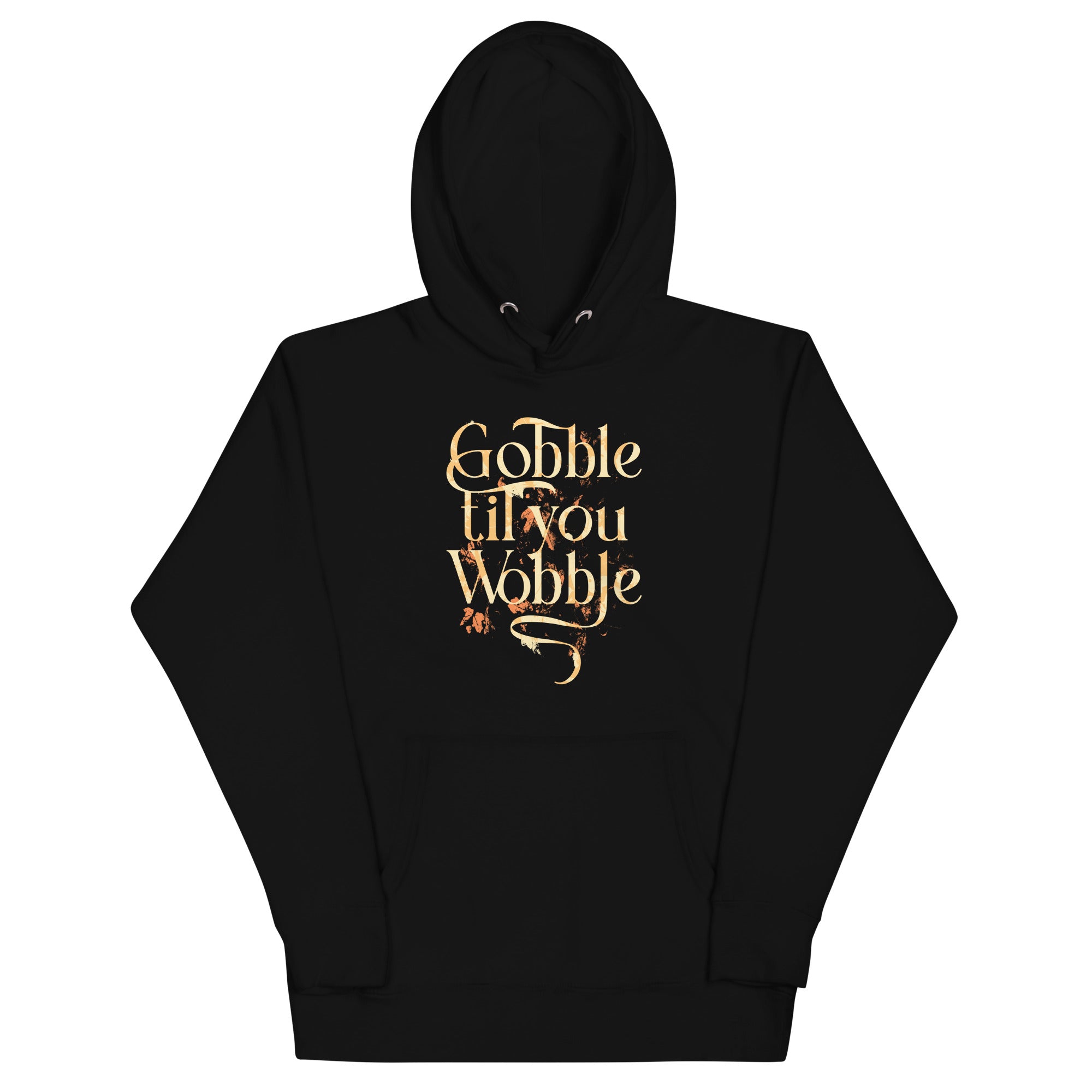 Gobble Til You Wobble Unisex Hoodie