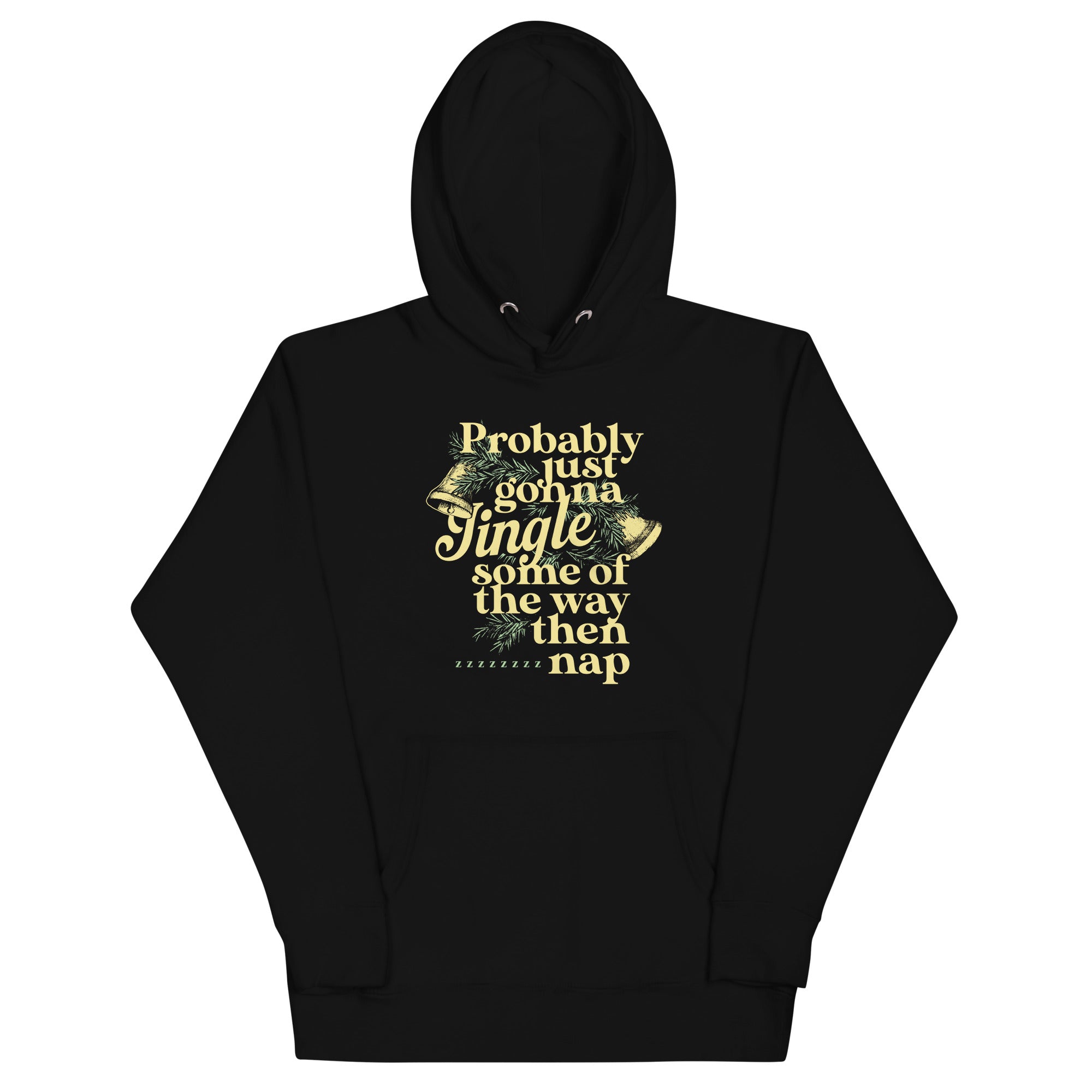 Probably Just Gonna Jingle Some Of The Way Then Nap Unisex Hoodie