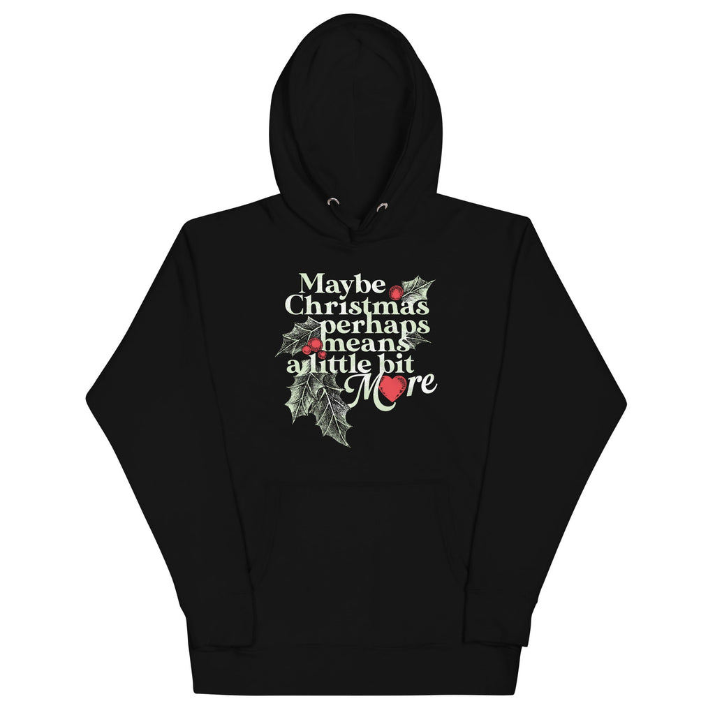Maybe Christmas Perhaps Means A Little Bit More Unisex Hoodie