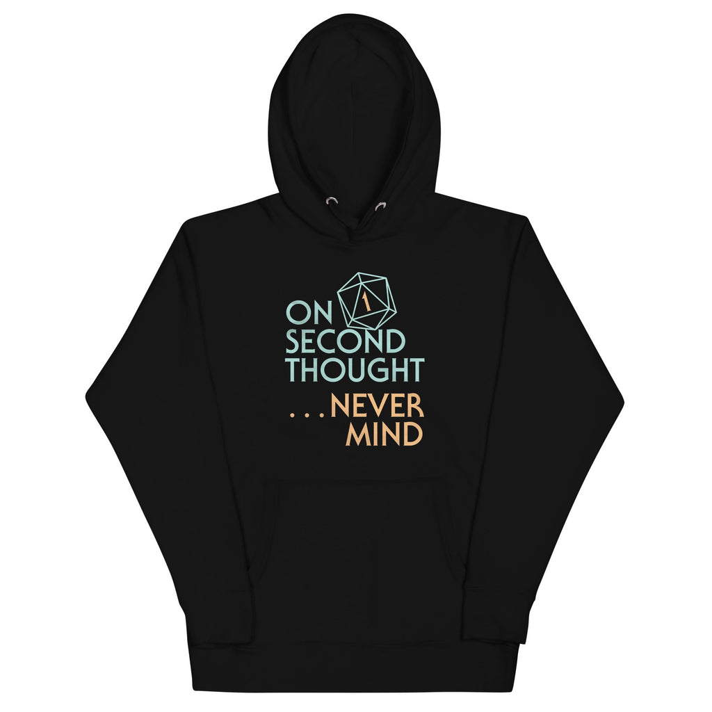 On Second Thought Never Mind Unisex Hoodie