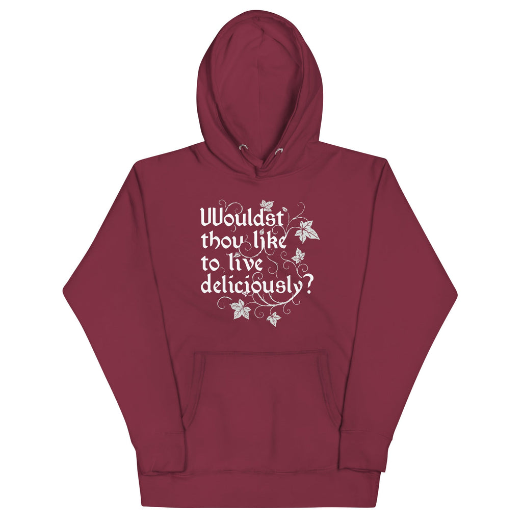 Wouldst Thou Like To Live Deliciously? Unisex Hoodie
