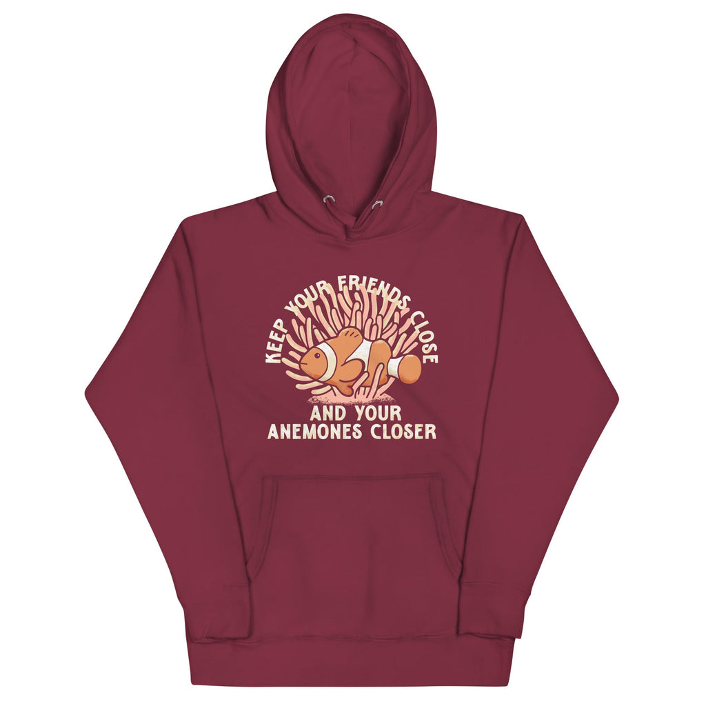 Keep Your Friends Close And Your Anemones Closer Unisex Hoodie