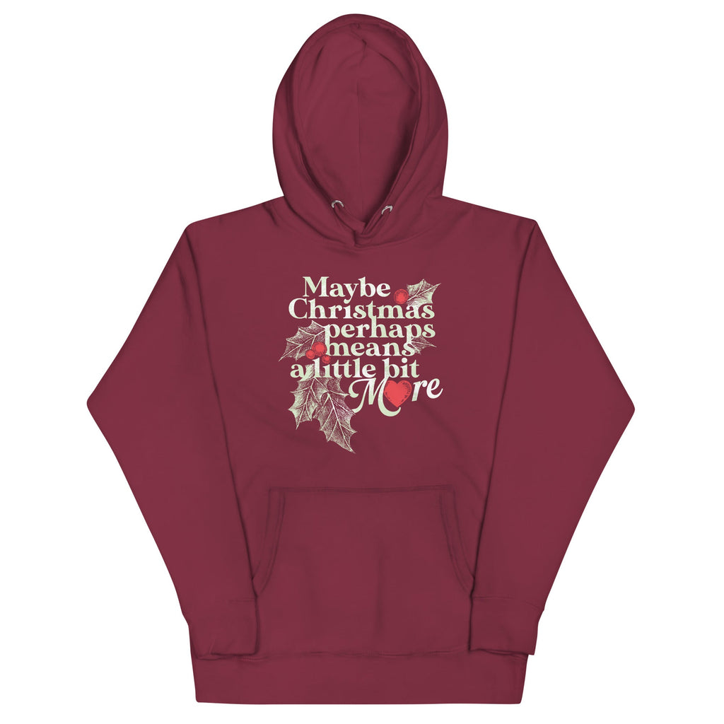 Maybe Christmas Perhaps Means A Little Bit More Unisex Hoodie