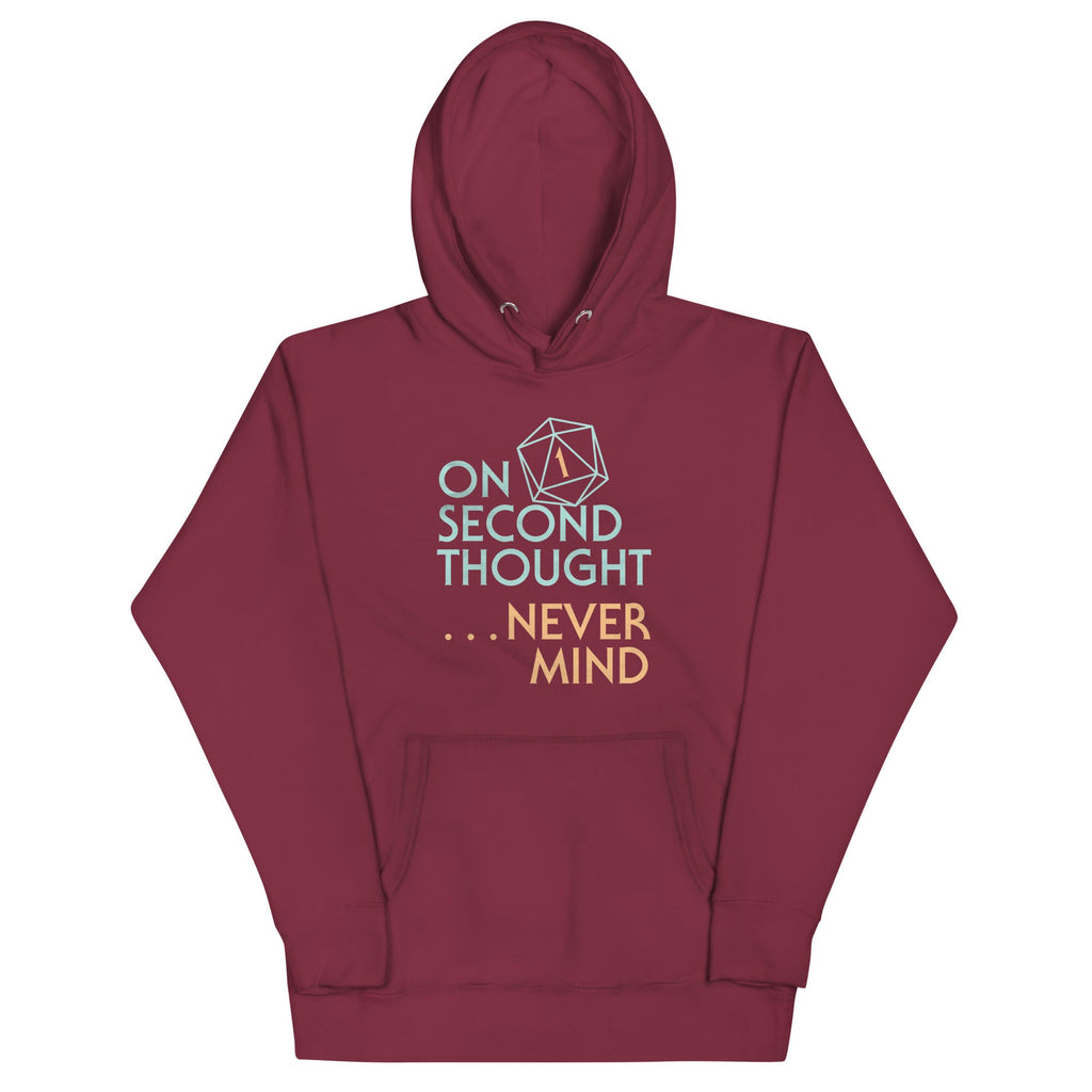 On Second Thought Never Mind Unisex Hoodie