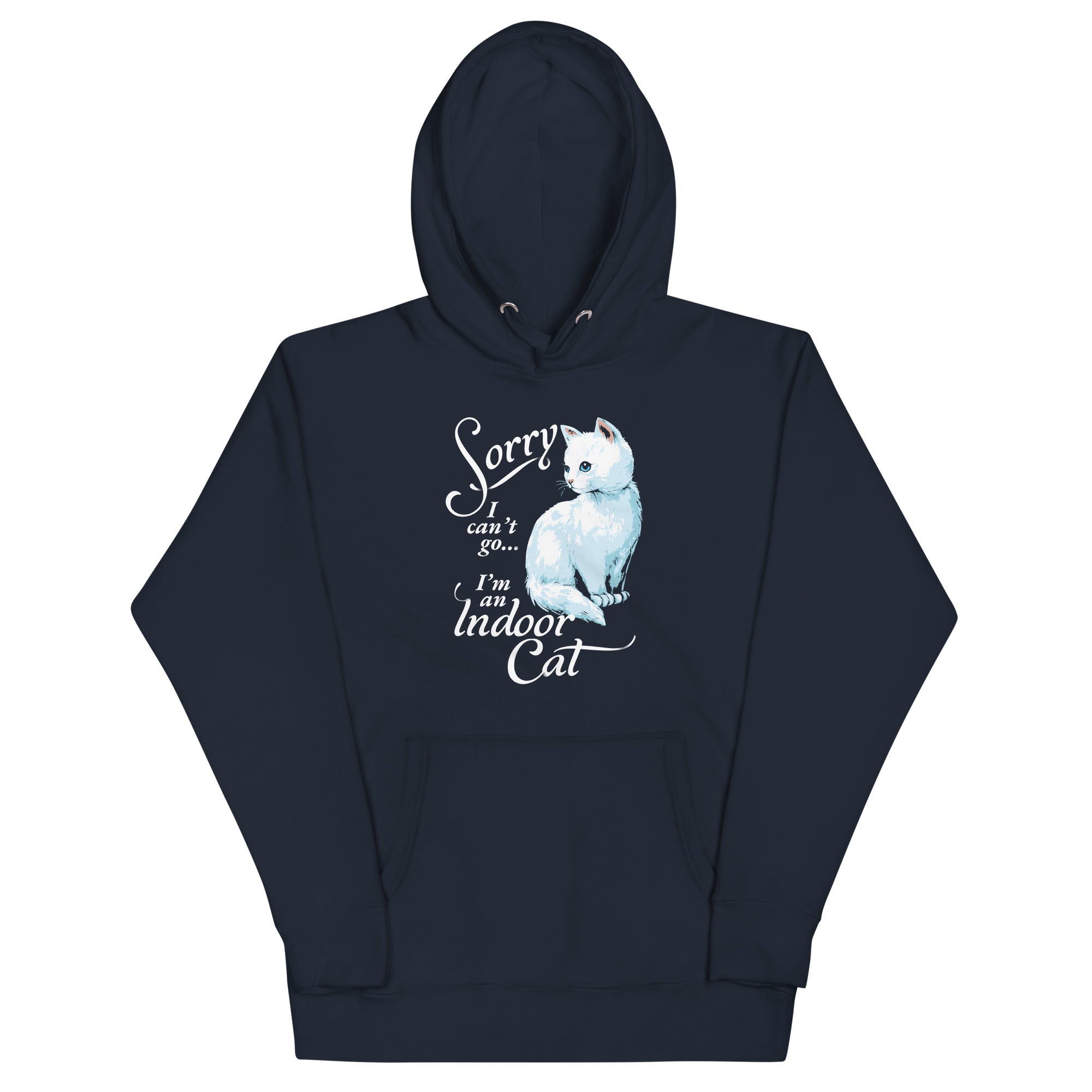 Sorry I Can't Go I'm An Indoor Cat Unisex Hoodie