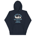 Could Be Worse Not Sure How But It Could Be Unisex Hoodie