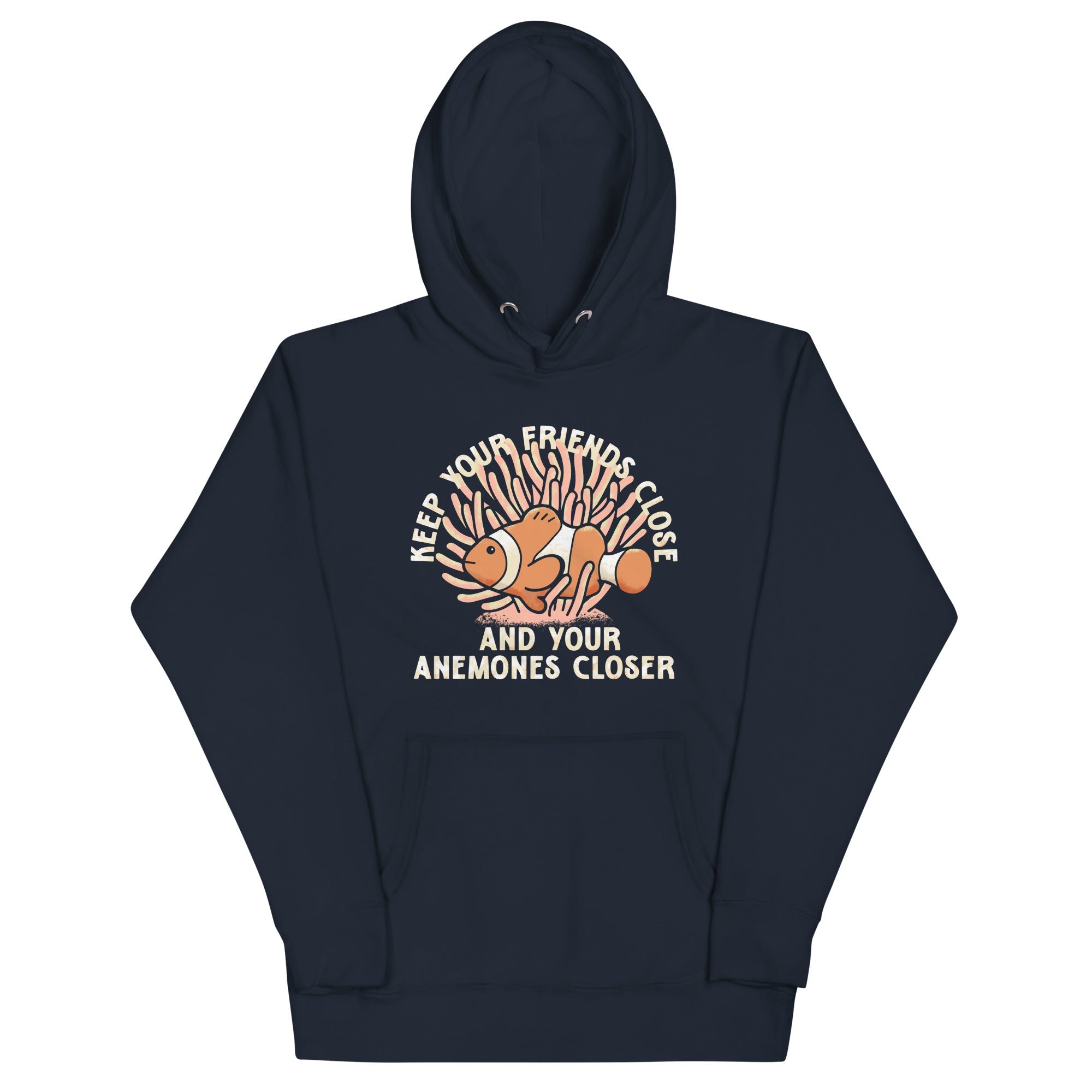 Keep Your Friends Close And Your Anemones Closer Unisex Hoodie