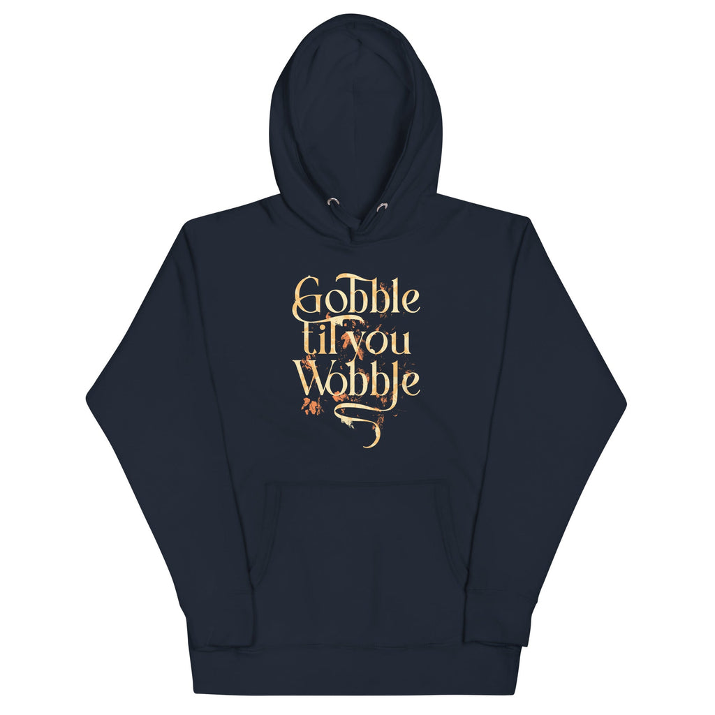 Gobble Til You Wobble Unisex Hoodie