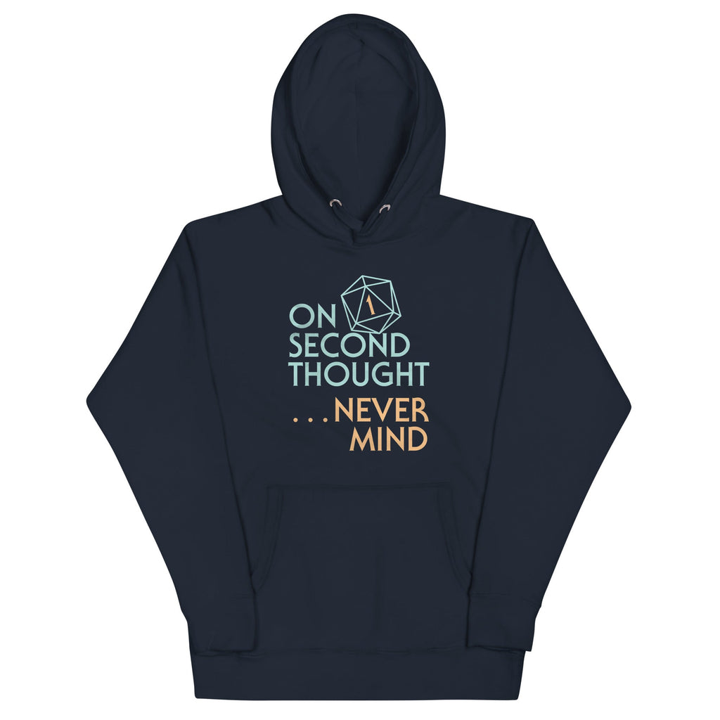 On Second Thought Never Mind Unisex Hoodie
