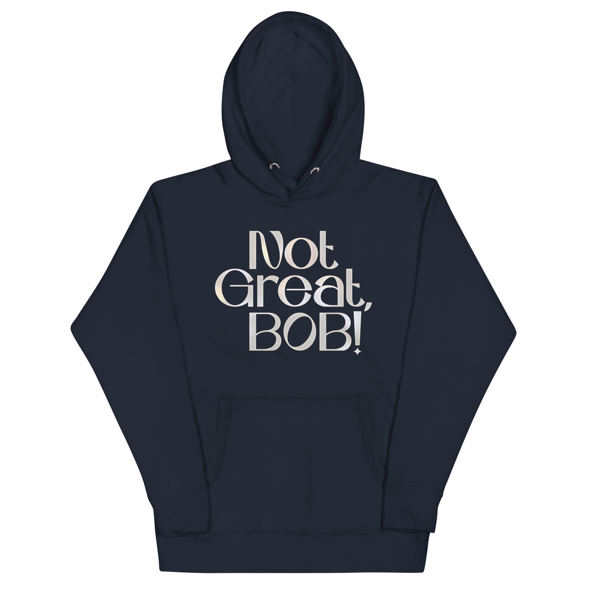 Not Great, Bob! Unisex Hoodie