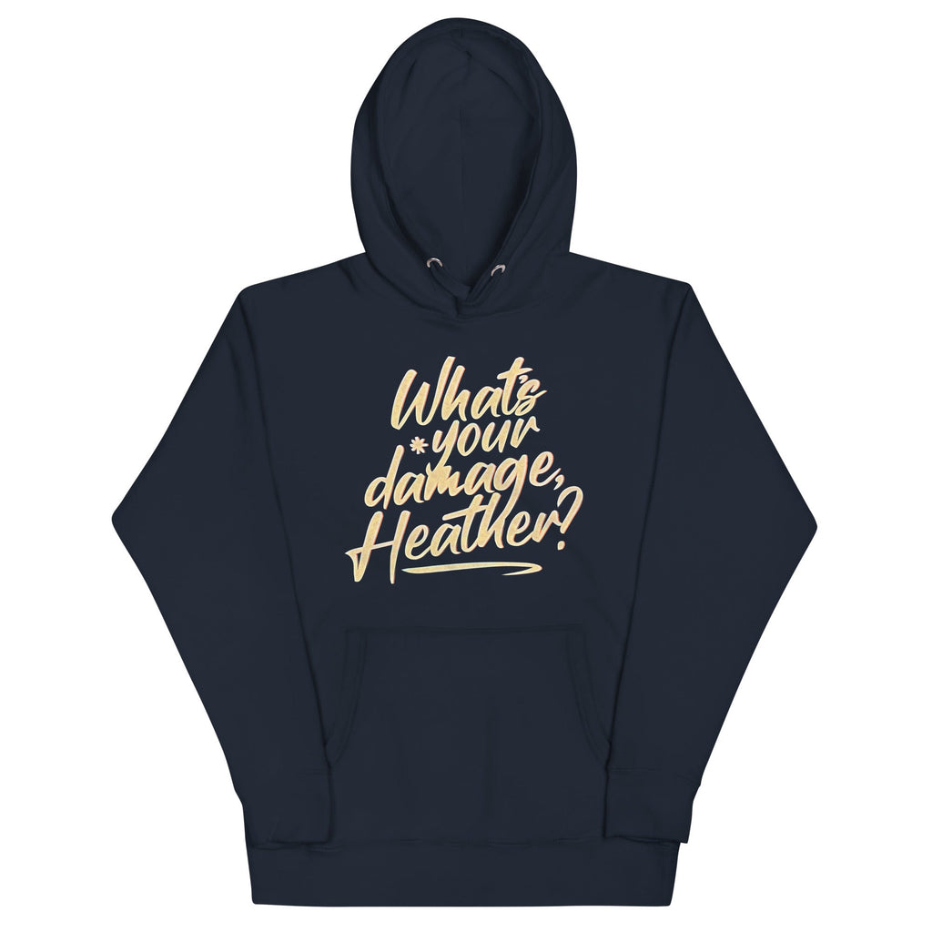 What's Your Damage, Heather? Unisex Hoodie