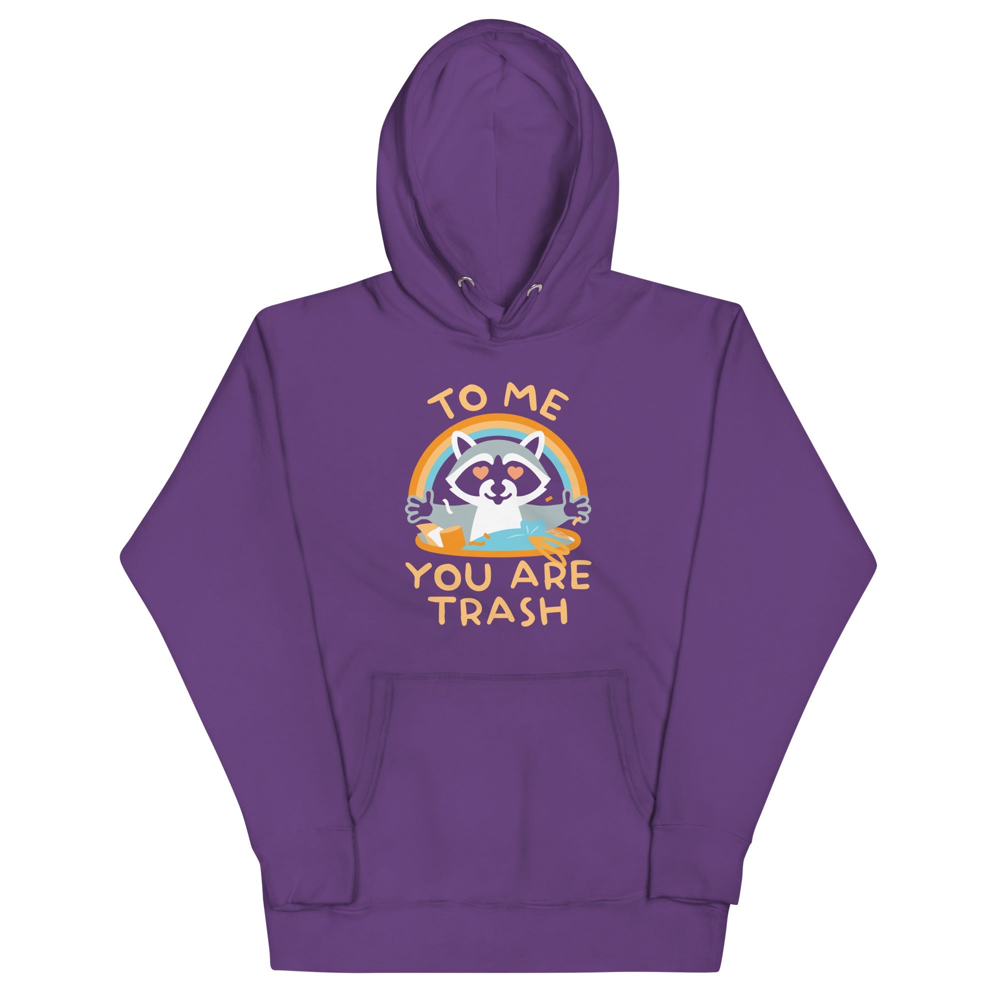 To Me You Are Trash Unisex Hoodie