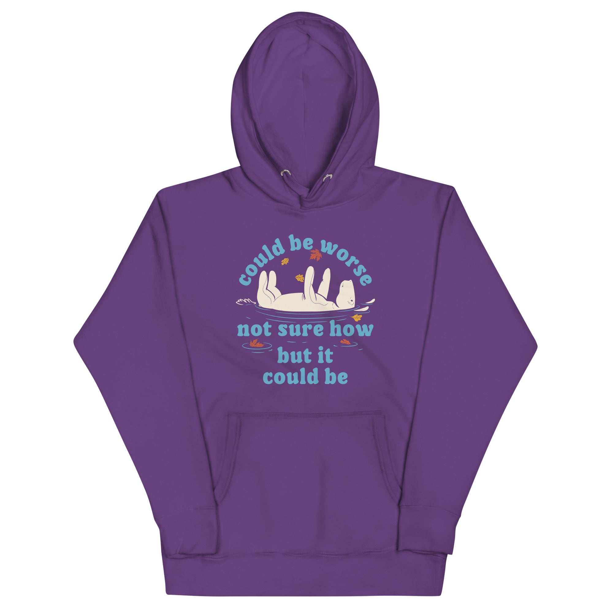 Could Be Worse Not Sure How But It Could Be Unisex Hoodie