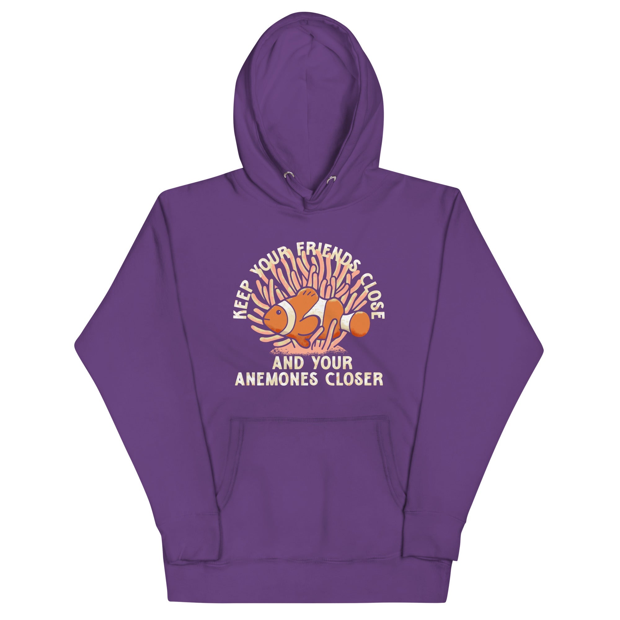 Keep Your Friends Close And Your Anemones Closer Unisex Hoodie