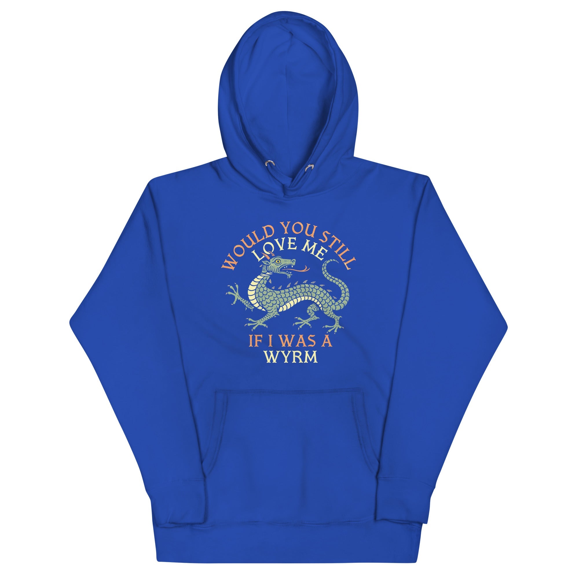 Would You Still Love Me If I Was A Wyrm Unisex Hoodie