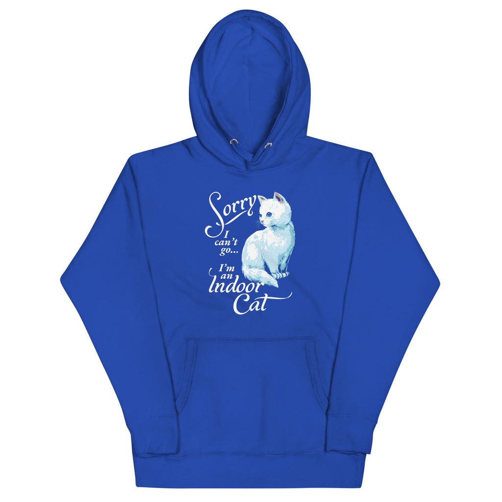 Sorry I Can't Go I'm An Indoor Cat Unisex Hoodie