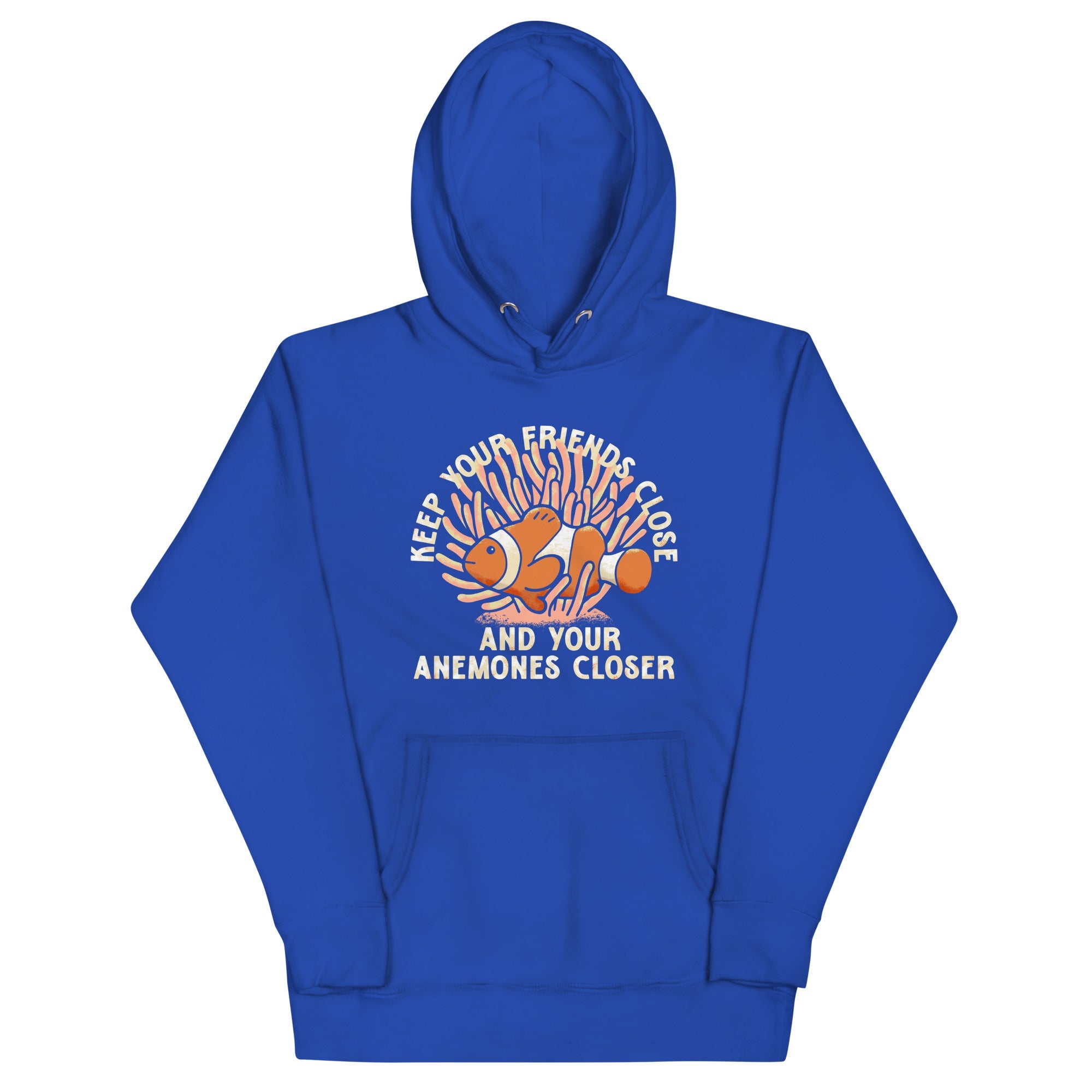 Keep Your Friends Close And Your Anemones Closer Unisex Hoodie