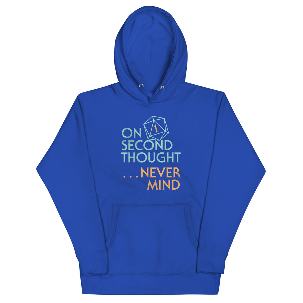 On Second Thought Never Mind Unisex Hoodie