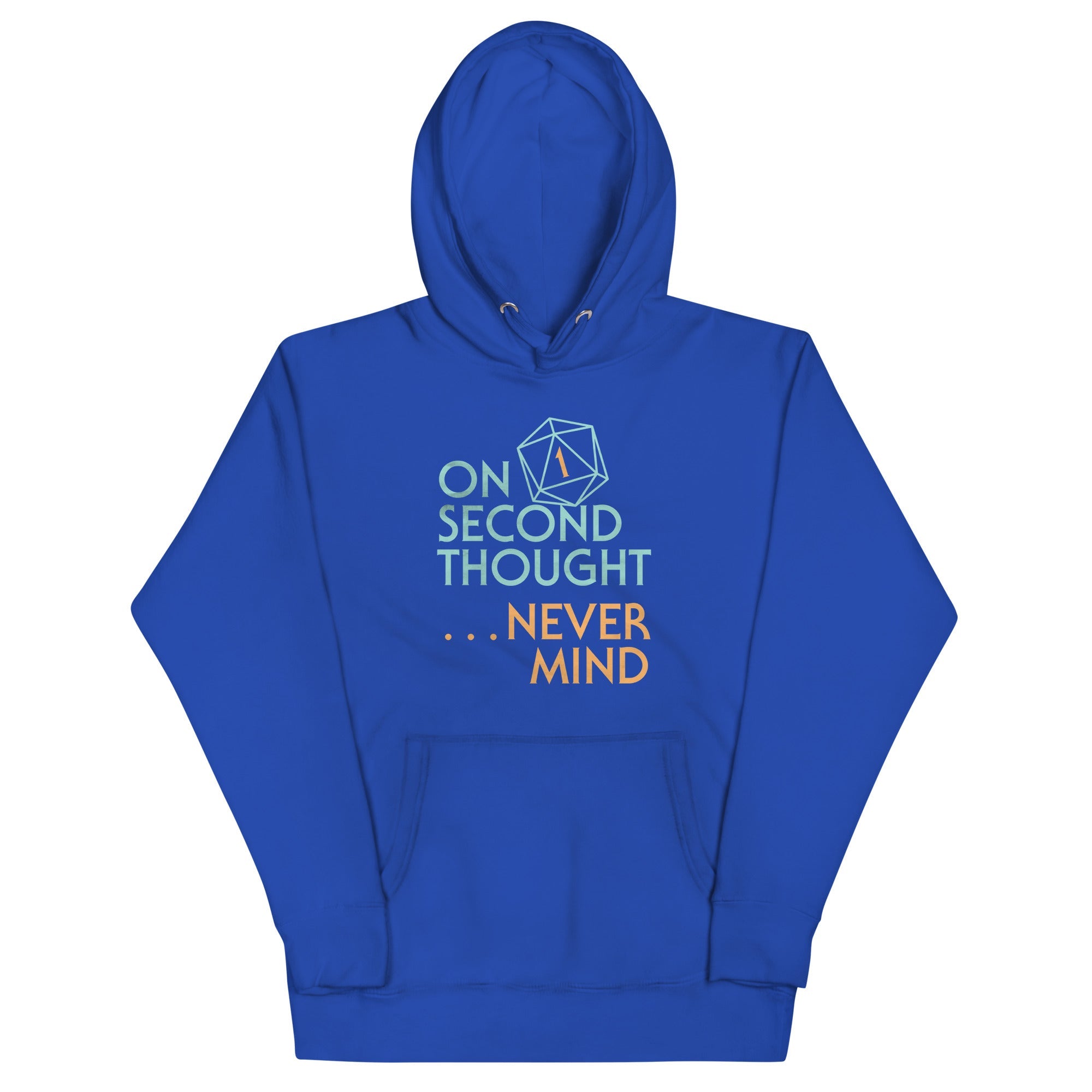 On Second Thought Never Mind Unisex Hoodie