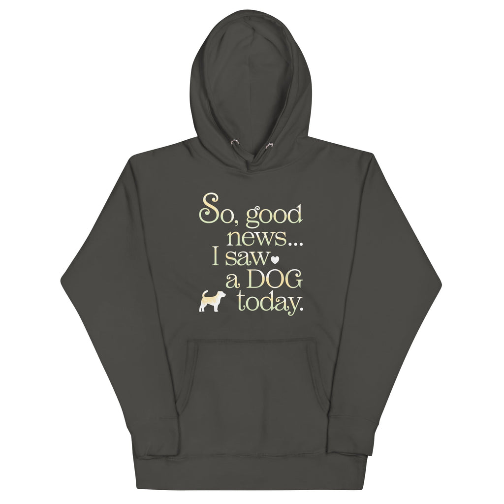 So Good News I Saw A Dog Today Unisex Hoodie