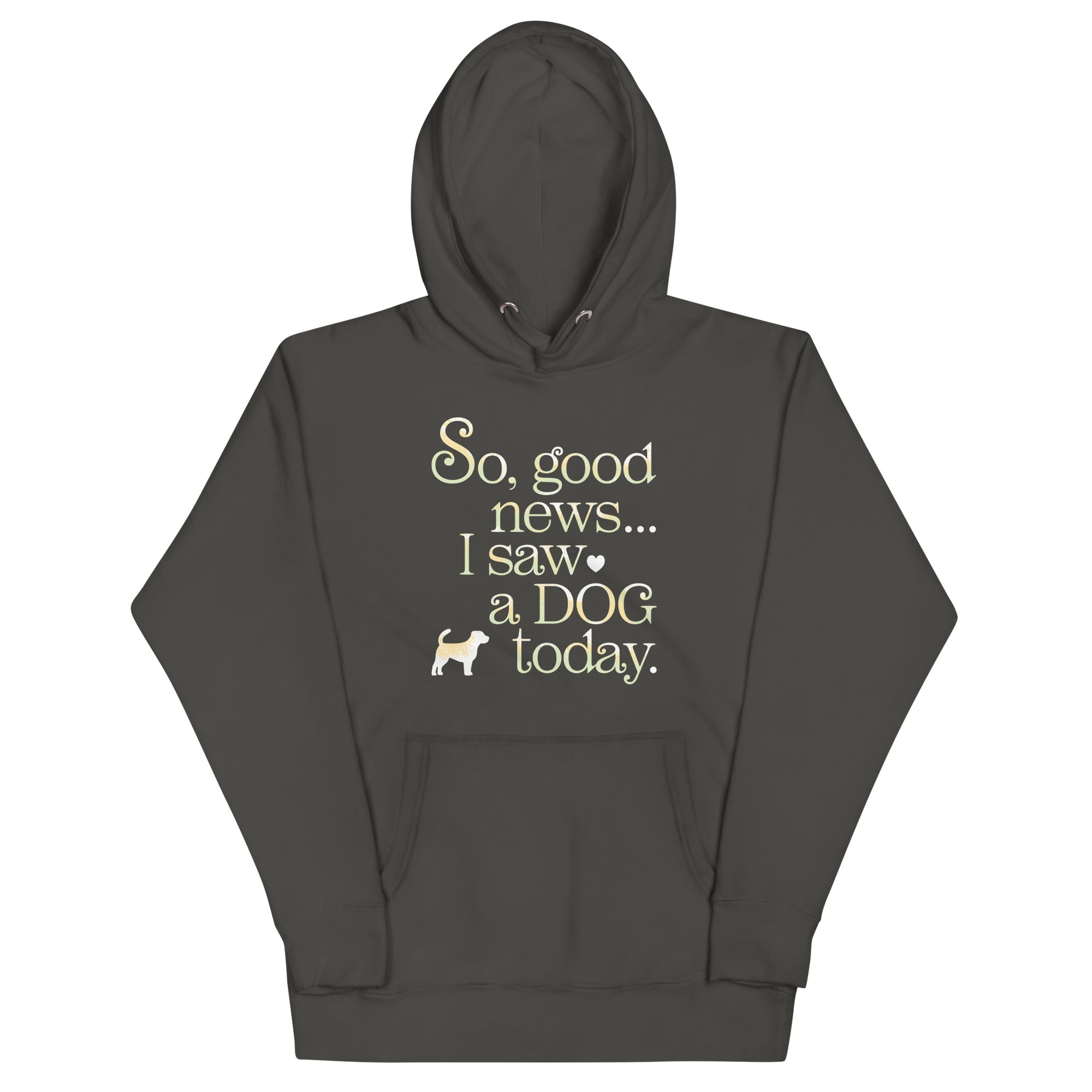 So Good News I Saw A Dog Today Unisex Hoodie