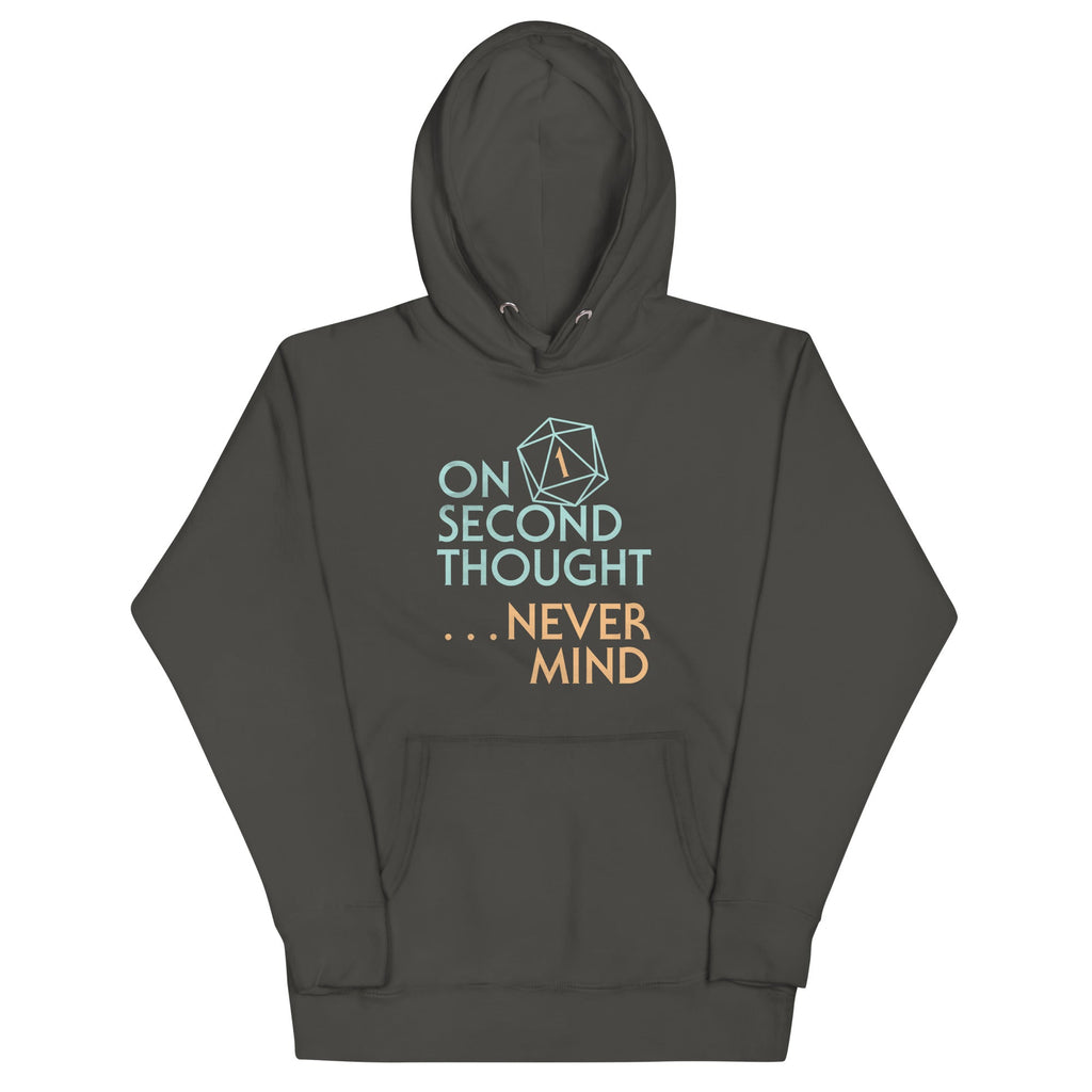 On Second Thought Never Mind Unisex Hoodie