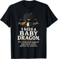 Need Baby Dragon Emotional Support Unisex T-shirt, Sweatshirt, Hoodie (1)